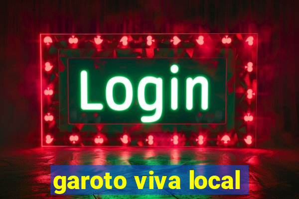 garoto viva local